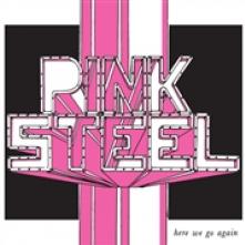 PINK STEEL  - SI HERE WE GO AGAIN /7