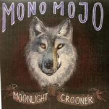 MONO MOJO  - VINYL MOONLIGHT CROONER [VINYL]