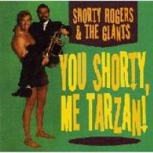 ROGERS SHORTY & GIANTS  - CD YOU SHORTY ME TARZAN!
