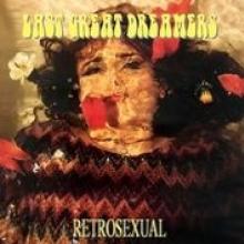 LAST GREAT DREAMERS  - CD RETROSEXUAL