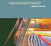 HUFSCHMIDT THOMAS  - CD UNDER SURFACE