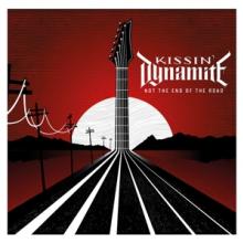 KISSIN DYNAMITE  - CD NOT THE END OF THE ROAD