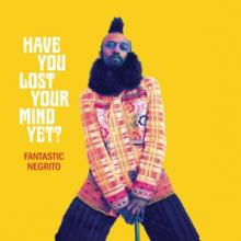 FANTASTIC NEGRITO  - VINYL HAVE YOU LOST YOUR MIND.. [VINYL]