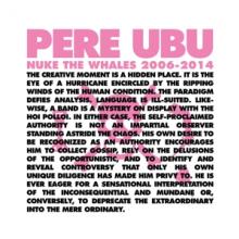 PERE UBU  - VINYL NUKE THE WHALES 2006-2014 [VINYL]