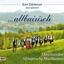 EDELMANN KARL-ALTBAIRISCHE MU  - CD ...ALTBAIRISCH-MASCHANZKER