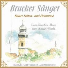 BRUCKER SAENGER BAIRER SAITEN  - CD VOM BRUCKER MOOS ZUM BAIRER WINKL