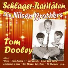 NILSEN BROTHERS DIE  - CD TOM DOOLEY (SCHLAGER-RARITAETEN)