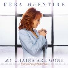 MCENTIRE REBA  - CD MY CHAINS ARE GONE