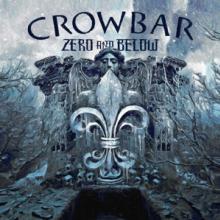 CROWBAR  - CD ZERO AND BELOW