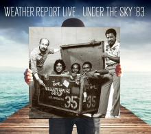 WEATHER REPORT  - CD LIVE... UNDER THE SKY '83 (2CD)