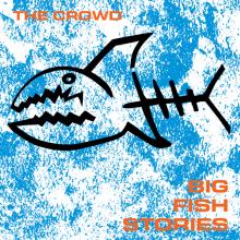 CROWD  - VINYL BIG FISH STORIES [VINYL]