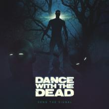 DANCE WITH THE DEAD  - VINYL SEND THE SIGNAL [VINYL]