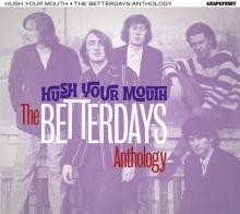 BETTERDAYS  - 2xCD HUSH YOUR MOUTH