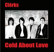 CLERKS  - SI COLD ABOUT LOVE /7