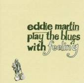 MARTIN EDDIE  - CD PLAY THE BLUES WITH FEELINGS
