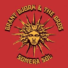 BRANT BJORK & THE BROS  - CDD SOMERA SÓL