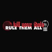 KILL YOUR IDOLS/RULE THEM  - SI SPLIT /7
