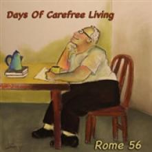 ROME 56  - CD DAYS OF CAREFREE LIVING