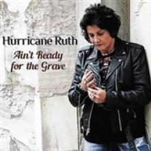 HURRICANE RUTH  - CD AIN'T READY FOR THE GRAVE