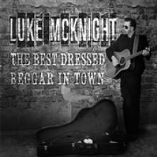 LUKE MCKNIGHT  - CD BEST DRESSED BEGGAR IN TOWN