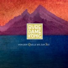 BUBE DAME KONIG  - CD VON DER QUELLE BIS ZUR SEE