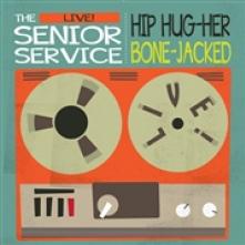 SENIOR SERVICE  - SI HIP HUG-HER/BONE-JACKED /7