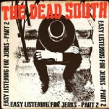 DEAD SOUTH  - CD EASY LISTENING FOR JERKS PART 2