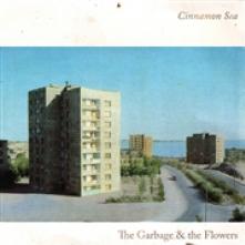 GARBAGE & THE FLOWERS  - VINYL CINNAMON SEA [VINYL]