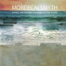 MORDECAI SMYTH  - CD THINGS ARE GETTIN..