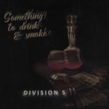 DIVISION S  - CD SOMETHING TO DRINK & SMOKE