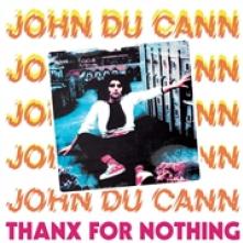 DU CANN JOHN  - VINYL THANX FOR NOTHING [VINYL]