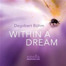 DAGOBERT BOHM  - CD WITHIN A DREAM