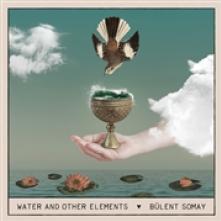 SOMAY BULENT  - VINYL WATER AND OTHER ELEMENTS [VINYL]