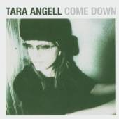 TARA ANGELL  - CD COME DOWN