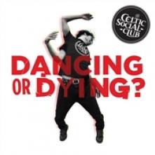 CELTIC SOCIAL CLUB  - CD DANCING OR DYING