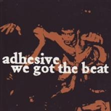 ADHESIVE  - VINYL WE GOT THE BEAT [VINYL]
