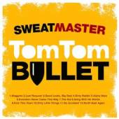 SWEATMASTER  - CD TOM TOM BULLET