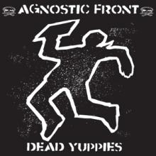 AGNOSTIC FRONT  - VINYL DEAD YUPPIES [VINYL]