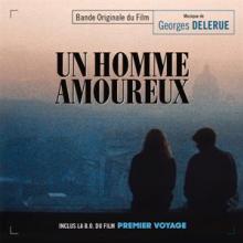 DELERUE GEORGES  - CD UN HOMME AMOUREUX / PREMIER VOYAGE