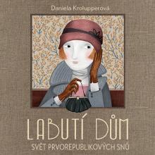  KROLUPPEROVA: LABUTI DUM. SVET PRVOREPUBLIKOVYCH SNU (MP3-CD) - suprshop.cz