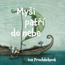  PROCHAZKOVA: MYSI PATRI DO NEBE (MP3-CD) - supershop.sk