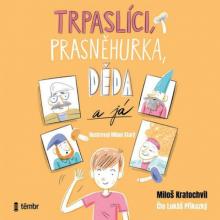  TRPASLICI, PRASNEHURKA, DEDA A JA (MP3-CD) - suprshop.cz