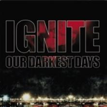 IGNITE  - VINYL OUR DARKEST DAYS BLACK [VINYL]