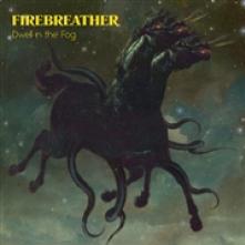 FIREBREATHER  - CD DWELL IN THE FOG
