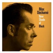 DECHARNE MAX  - VINYL NEW SHADES OF BLACK [VINYL]