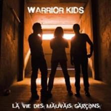 WARRIOR KIDS  - CD LA VIE DES MAUVAISE GARCONS