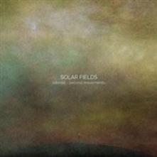 SOLAR FIELDS  - 2xVINYL SECOND MOVEMENTS [VINYL]