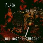 PLAIN  - CD BULLDOZE YOUR DREAMS