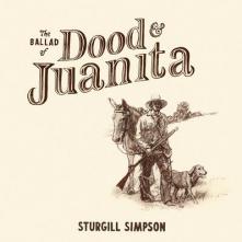 SIMPSON STURGILL  - VINYL BALLAD OF DOOD & JUANITA [VINYL]