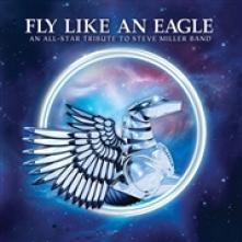  FLY LIKE AN EAGLE: TRIBUTE TO STEVE MILLER BAND [VINYL] - suprshop.cz